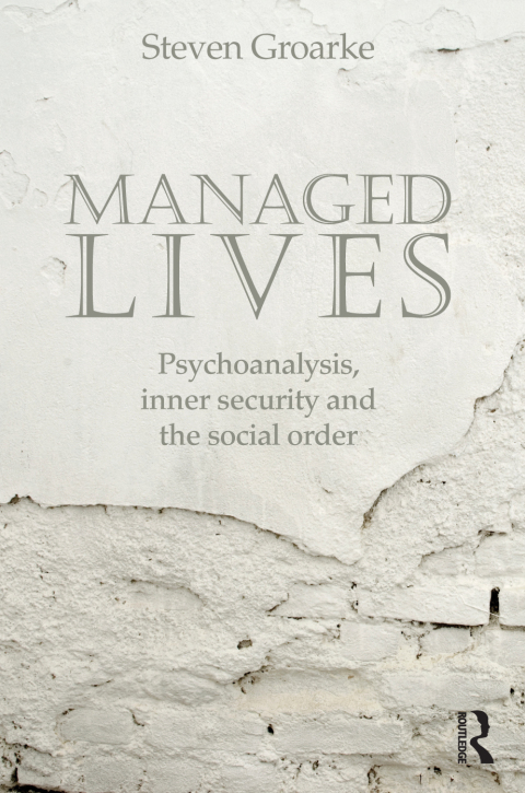 Cover image for book Managed Lives: Psychoanalysis, inner security and the social order