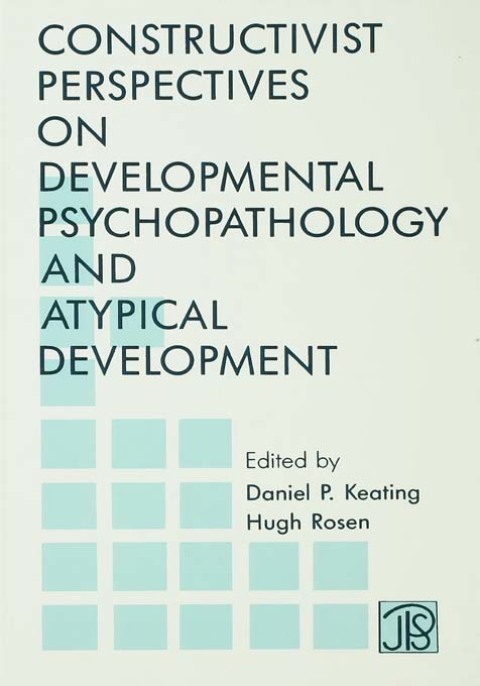 Cover image for book Constructivist Perspectives on Developmental Psychopathology and Atypical Development