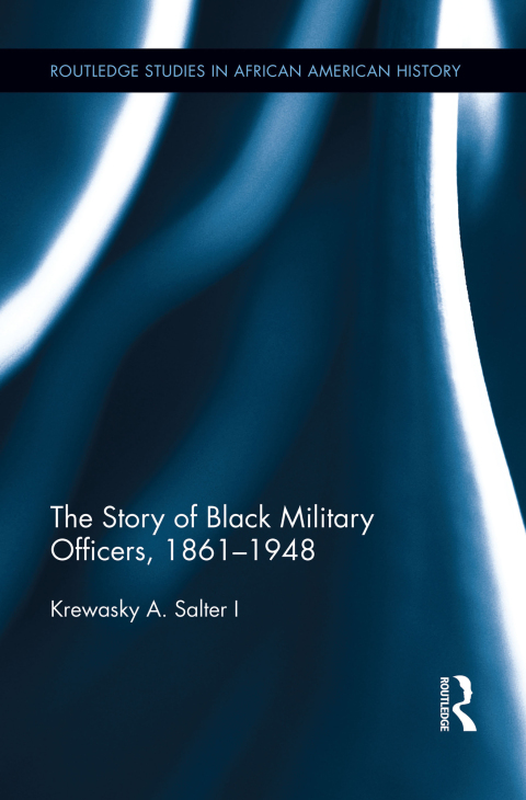 Cover image for book The Story of Black Military Officers, 1861-1948
