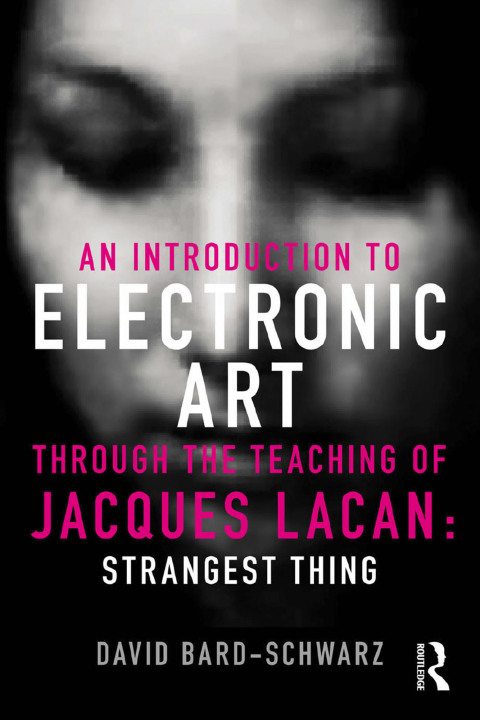 Cover image for book An Introduction to Electronic Art Through the Teaching of Jacques Lacan