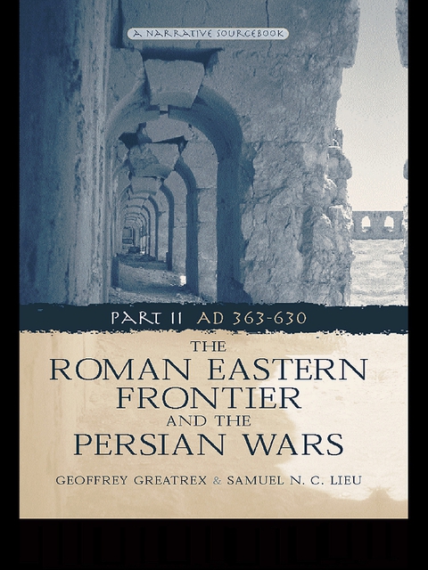 The Roman Eastern Frontier and the Persian Wars AD 363-628 