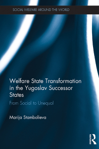 Cover image: Welfare State Transformation in the Yugoslav Successor States 1st edition 9781472466389