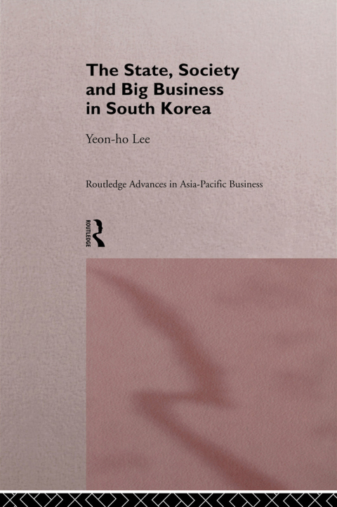 Cover image for book The State, Society and Big Business in South Korea
