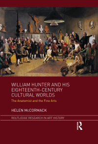 Cover image: William Hunter and his Eighteenth-Century Cultural Worlds 1st edition 9781472424426