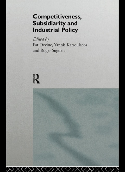 Cover image for book Competitiveness, Subsidiarity and Industrial Policy