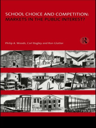 School Choice and Competition: Markets in the Public Interest?
