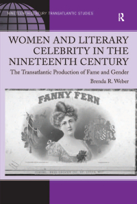 صورة الغلاف: Women and Literary Celebrity in the Nineteenth Century 1st edition 9781138260573