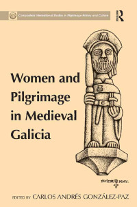 Cover image: Women and Pilgrimage in Medieval Galicia 1st edition 9781472410702
