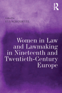 Cover image: Women in Law and Lawmaking in Nineteenth and Twentieth-Century Europe 1st edition 9781409448730