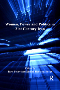 صورة الغلاف: Women, Power and Politics in 21st Century Iran 1st edition 9781409402046