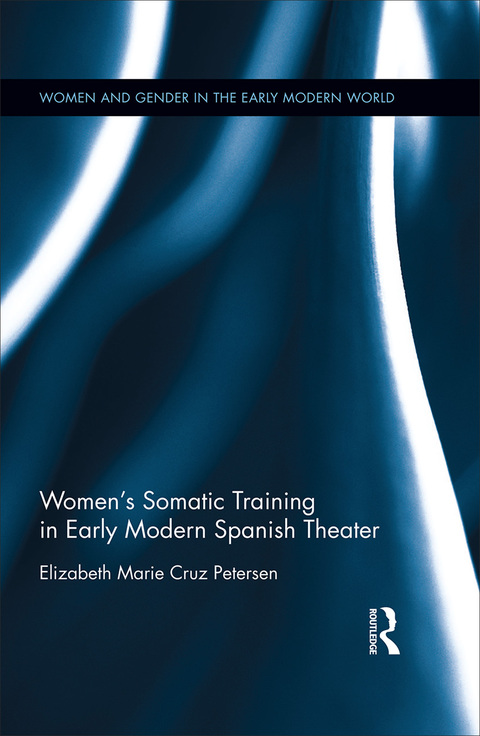 Cover image for book Women's Somatic Training in Early Modern Spanish Theater