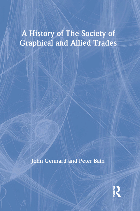 A History of the Society of Graphical and Allied Trades 
