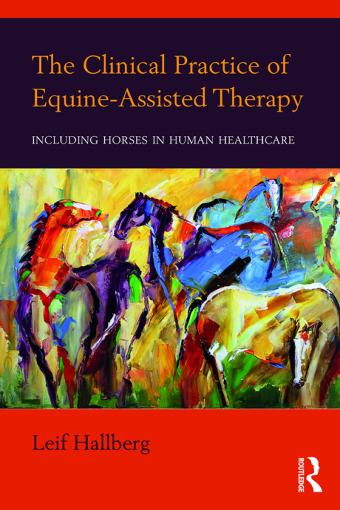Cover image for book The Clinical Practice of Equine-Assisted Therapy