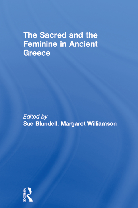 Cover image for book The Sacred and the Feminine in Ancient Greece