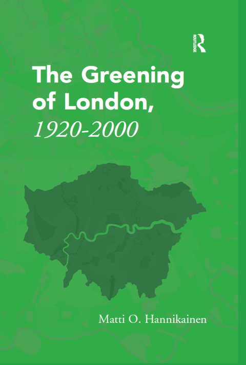 Cover image for book The Greening of London, 1920–2000
