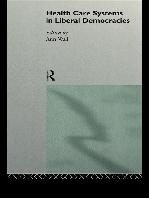 Cover image for book Health Care Systems in Liberal Democracies