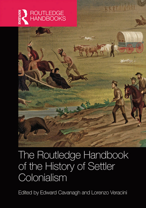 Cover image for book The Routledge Handbook of the History of Settler Colonialism