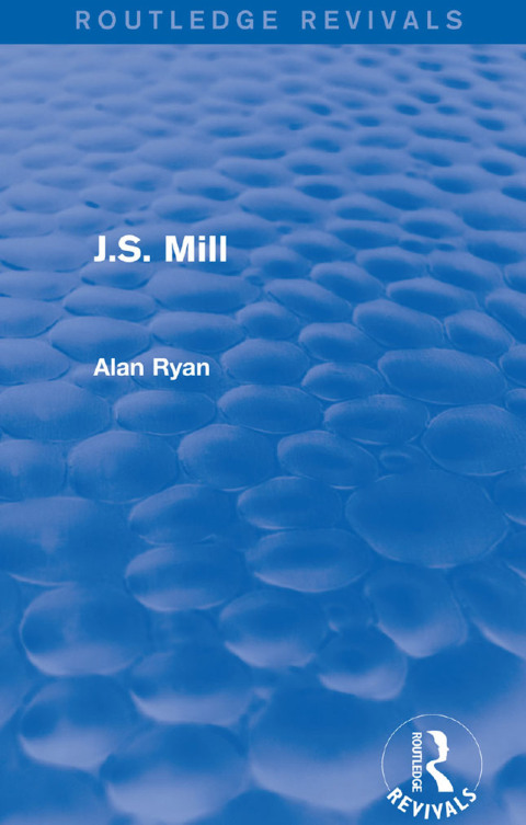 Cover image for book J.S. Mill (Routledge Revivals)