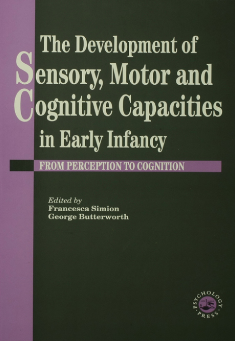 Cover image for book The Development Of Sensory, Motor And Cognitive Capacities In Early Infancy