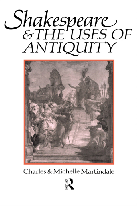 Cover image for book Shakespeare and the Uses of Antiquity