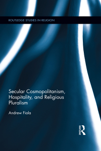 Cover image: Secular Cosmopolitanism, Hospitality, and Religious Pluralism 1st edition 9780367878900