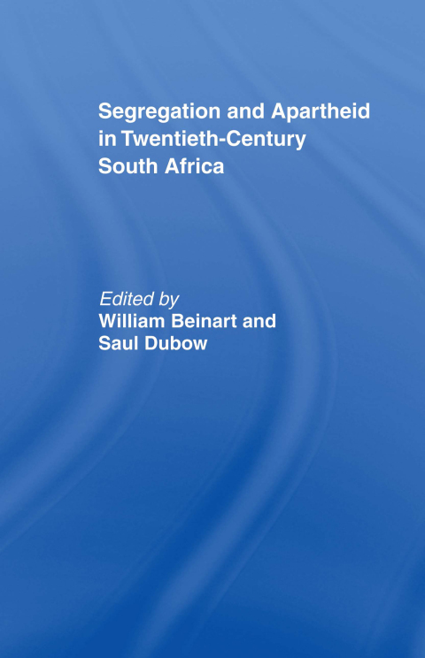 Segregation and Apartheid in Twentieth Century South Africa 