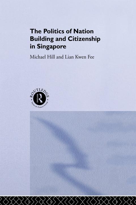 Cover image for book The Politics of Nation Building and Citizenship in Singapore