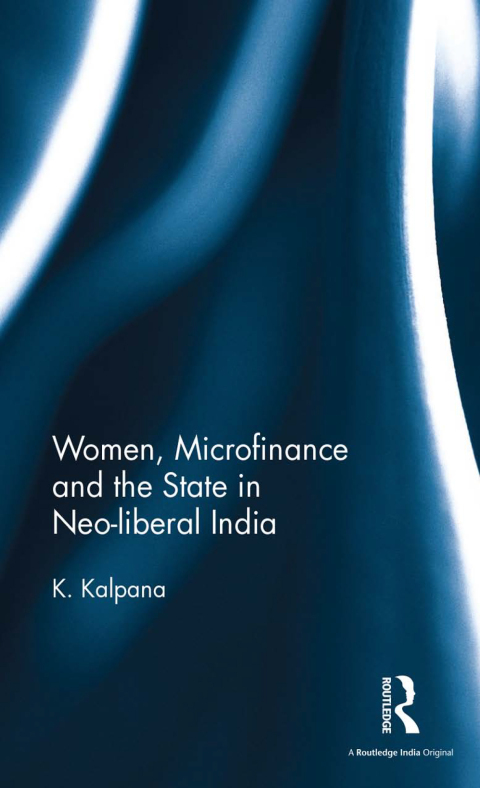 Cover image for book Women, Microfinance and the State in Neo-liberal India