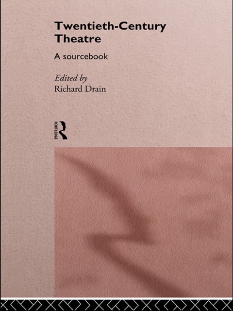 Cover image for book Twentieth Century Theatre: A Sourcebook