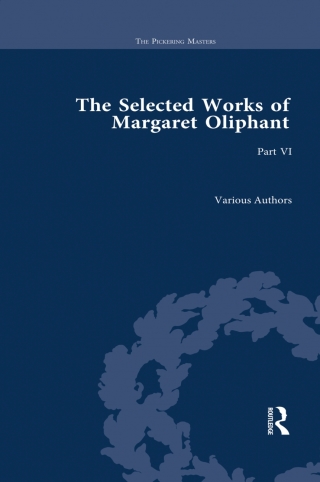 The Selected Works of Margaret Oliphant, Part VI