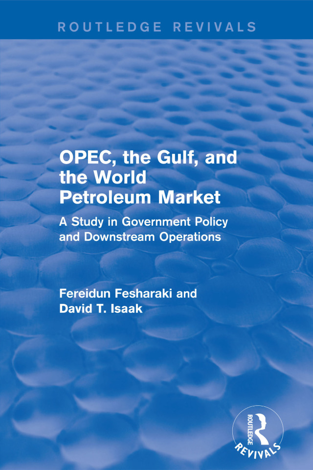 OPEC, the Gulf, and the World Petroleum Market (Routledge Revivals)
