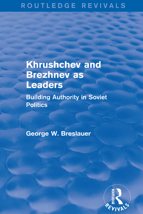 Cover image for book Khrushchev and Brezhnev as Leaders (Routledge Revivals)