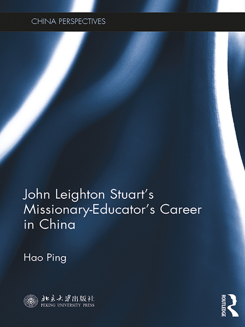 Cover image for book John Leighton Stuart's Missionary-Educator's Career in China