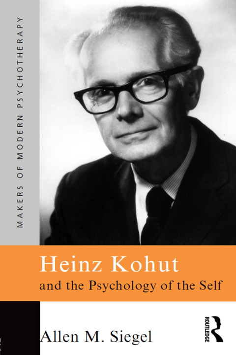 Cover image for book Heinz Kohut and the Psychology of the Self
