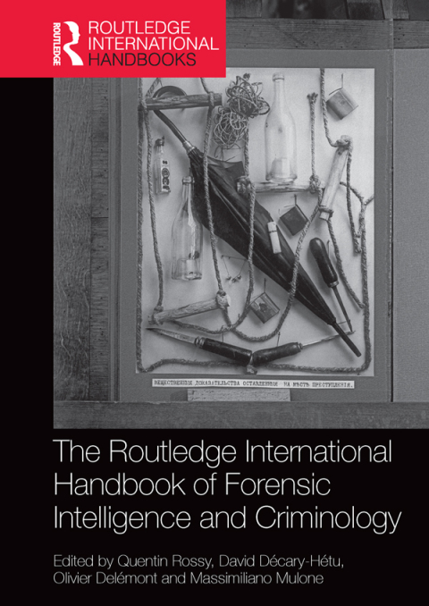 Cover image for book The Routledge International Handbook of Forensic Intelligence and Criminology