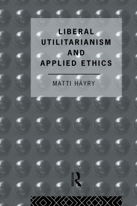 Cover image for book Liberal Utilitarianism and Applied Ethics