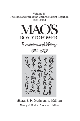Mao's Road to Power: Revolutionary Writings, 1912-49: v. 4: The Rise and Fall of the Chinese Soviet Republic, 1931-34