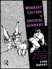 صورة الغلاف: Workers' Culture in Imperial Germany 1st edition 9780415076357
