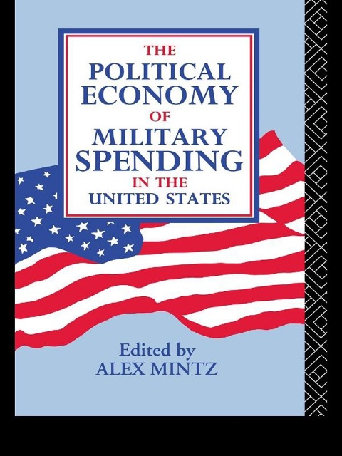 The Political Economy of Military Spending in the United States 