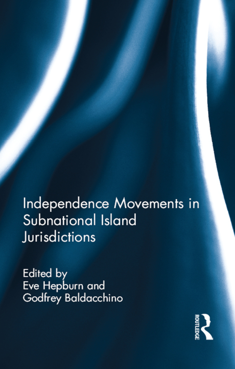 Cover image for book Independence Movements in Subnational Island Jurisdictions