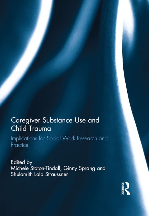 Cover image for book Caregiver Substance Use and Child Trauma