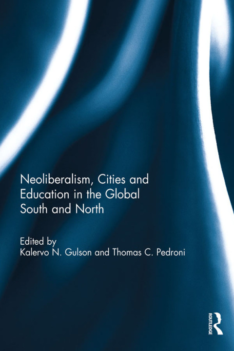 Cover image for book Neoliberalism, Cities and Education in the Global South and North