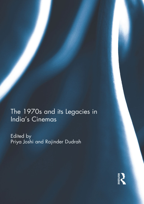 Cover image for book The 1970s and its Legacies in India's Cinemas