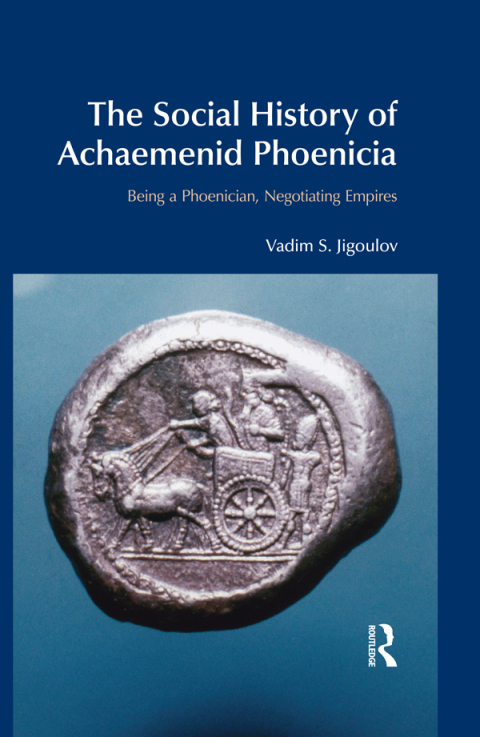 Cover image for book The Social History of Achaemenid Phoenicia