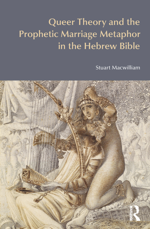 Cover image for book Queer Theory and the Prophetic Marriage Metaphor in the Hebrew Bible
