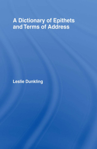 Cover image: A Dictionary of Epithets and Terms of Address 1st edition 9780415007610