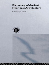 Titelbild: A Dictionary of Ancient Near Eastern Architecture 1st edition 9780415513111