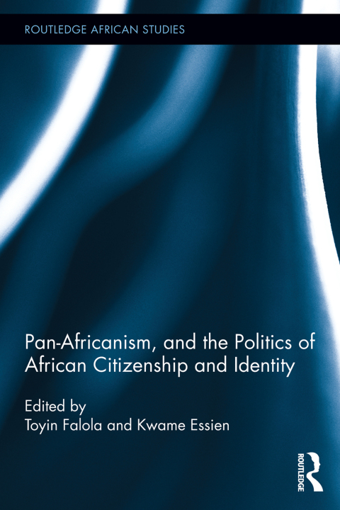 Cover image for book Pan-Africanism, and the Politics of African Citizenship and Identity