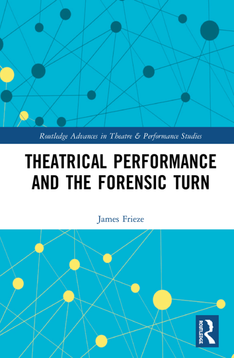 Cover image for book Theatrical Performance and the Forensic Turn