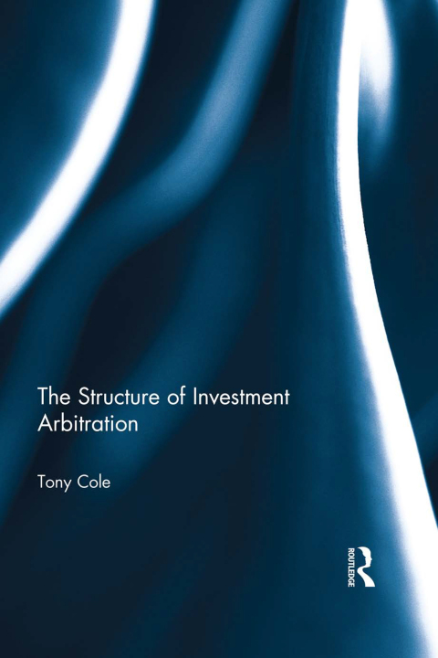 Cover image for book The Structure of Investment Arbitration